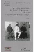  CREUS I BOIXADERAS Jacint - Action missionnaire en Guinée Equatoriale, 18581910. Tome 2: A la reconquête de l'Ancien Régime