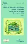  WULF Valérie de - Histoire de l'Île d'Annobon (Guinée équatoriale) et de ses habitants du XV e au XIX e siècle. Tome 1