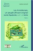  WULF Valérie de - Les Annobonais, un peuple africain original. Guinée équatoriale XVIII e - XX e siècles. Tome 2