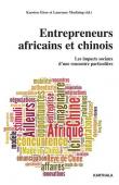 GIESE Karsten, MARFAING Laurence (sous la direction de) - Entrepreneurs africains et chinois. Les impacts sociaux d'une rencontre particulière