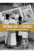  GOERG Odile - Fantômas sous les tropiques: Aller au cinéma en Afrique coloniale