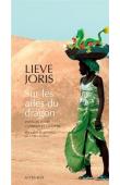  JORIS Lieve - Sur les ailes du dragon: Voyages entre l'Afrique et la Chine