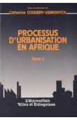  COQUERY-VIDROVITCH Catherine, (éditeur) - Processus d'urbanisation en Afrique. Tome 2