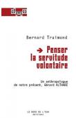  TRAIMOND Bernard - Penser la servitude volontaire, un anthropologue de notre présent, Gérard Althabe