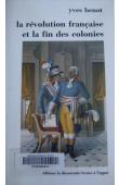 BENOT Yves - La Révolution française et la fin des colonies, 1789-1794