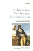 BENOT Yves, DORIGNY Marcel et DESNE Roland (textes réunis et présentés par) - Les Lumières, l'esclavage, la colonisation