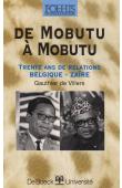  VILLERS Gauthier de - De Mobutu à Mobutu. Trente ans de relations Belgique-Zaïre