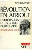  DAVIDSON Basil - Révolution en Afrique. La libération de la Guinée portugaise