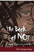  DANGAREMBGA Tsitsi - The Book of Not: A Sequel to Nervous Conditions