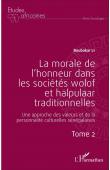  LY Boubacar - La morale de l'honneur dans les sociétés wolof et halpulaar traditionnelles. Une approche des valeurs et de la personnalité culturelles sénégalaises.Tome 2
