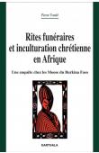  TONDE Pierre - Rites funéraires et inculturation chrétienne en Afrique. Une enquête chez les Moose du Burkina Faso