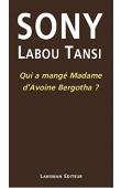 SONY LABOU TANSI, MAGNIER Bernard - Qui a mangé madame d'Avoine Berghota, suivi d'un entretien de l'auteur avec Bernard Magnier