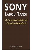 SONY LABOU TANSI, MAGNIER Bernard - Qui a mangé madame d'Avoine Bergotha, suivi d'un entretien de l'auteur avec Bernard Magnier