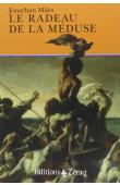  MILES Jonathan, FORT-CANTONI Camille (édition et révision) - Le Radeau de la Méduse 