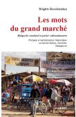  RASOLONIAINA Brigitte - Les mots du grand marché. Malgache standard et parler vakinankaratra. Pratiques et représentations linguistiques au marché de Sabotsy, Antsirabe, Madagascar