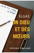  ELGAS - Un Dieu et des mœurs. Carnets d'un voyage au Sénégal