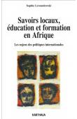  LEWANDOWSKI Sophie - Savoirs locaux, éducation et formation. Les enjeux des politiques internationales en Afrique