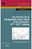  FALL Mamadou - Les Terroirs de la Sénégambie entre l'épée et le croissant: X ème - XX ème siècles