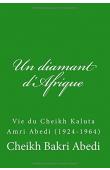  ABEDI Cheikh Bakri - Un diamant d'Afrique: Vie du Cheikh Kaluta Amri Abedi (1924-1964)