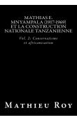  ROY Mathieu - Mathias E. Mnyampala (1917-1969) et la construction nationale tanzanienne: Vol. 2: Conservatisme et africanisation