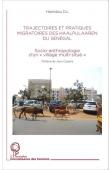  DIA Hamidou - Trajectoires et pratiques migratoires des Haalpulaaren du Sénégal. Socio-anthropologie d'un village multi-situé