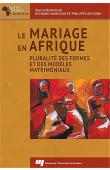  MARCOUX Richard, ANTOINE Philippe (sous la direction de) - Le mariage en Afrique. Pluralité des formes et des modèles matrimoniaux