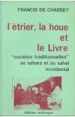 CHASSEY Francis de - L'étrier, la houe et le livre. Sociétés traditionnelles au Sahara et au Sahel occidental (édition de 1977)