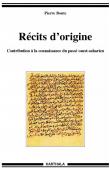 BONTE Pierre - Récits d'origine. Contributions à la connaissance du passé ouest-saharien