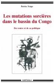  YENGO Patrice - Les mutations sorcières dans le bassin du Congo. Du ventre et de sa politique