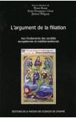  BONTE Pierre, PORQUERES I GENE Enric, WILGAUX Jérôme (éditeurs) - L'argument de la filiation. Aux fondements des sociétés européennes et méditerranéennes