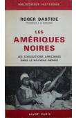  BASTIDE Roger - Les Amériques noires. Les civilisations africaines dans le Nouveau monde