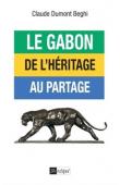  DUMONT-BEGHI Claude - Le Gabon, de l'héritage au partage
