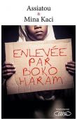 ASSIATOU, MINA KACI (avec la collaboration de) - Enlevée par Boko Haram