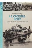  AUDOUIN-DUBREUIL Ariane - La croisière noire. Sur la trace des explorateurs du XIXe siècle