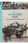  AUDOUIN-DUBREUIL Ariane - La croisière noire. Sur la trace des explorateurs du XIXe siècle