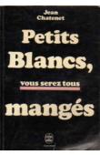 CHATENET Jean - Petits blancs, vous serez tous mangés