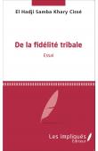  CISSE El Hadji Samba Khary - De la fidélité tribale. Essai