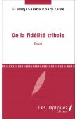  CISSE El Hadji Samba Khary - De la fidélité tribale. Essai