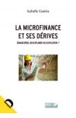  GUERIN Isabelle - La microfinance et ses dérives. Emanciper, discipliner ou exploiter ?