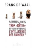  DE WAAL Frans - Sommes-nous trop bêtes pour comprendre l'intelligence des animaux ?