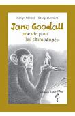 PLENARD Marilyn, LEMOINE Georges - Jane Goodall : Une vie pour les chimpanzés
