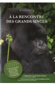  DE WETER Bernard - À la rencontre des grands singes: Guide mondial des sites d'observation dans la nature des Chimpanzés, Bonobo, Gorilles, Orangs-outangs et Gibbons