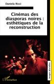  RICCI Daniela - Cinémas des diasporas noires : Esthétiques de la reconstruction