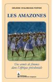  ALMEIDA-TOPOR Hélène d' - Les amazones. Une armée de femmes dans l'Afrique précoloniale