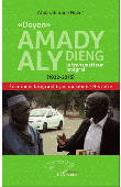  NGAÏDE Abderrahmane ou N'GAÏDE Abderrahmane (ou Abdarahmane) - "Doyen" Amady Aly Dieng, le transmetteur intégral (1932-2015): Économie biographique ou sémio-Histoire