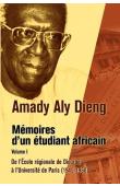  DIENG Amady Aly - Mémoires d'un étudiant africain. Tome 1: De l'école régionale de Diourbel à l'Université de Paris (1945-1960)