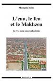  NAÏMI Mustapha - L'eau, le feu et le Makhzen. La rive nord-ouest saharienne