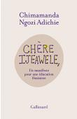  NGOZI ADICHIE Chimamanda - Chère Ijeawele. Un manifeste pour une éducation féministe