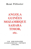 Angola, Guinées, Mozambique, Sahara, Timor, etc.. Une bibliographie internationale critique, 1990-2005