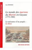  MOOMOU Jean - Le Monde des marrons du Maroni en Guyane (1772-1860) : La naissance d'un peuple : les Boni